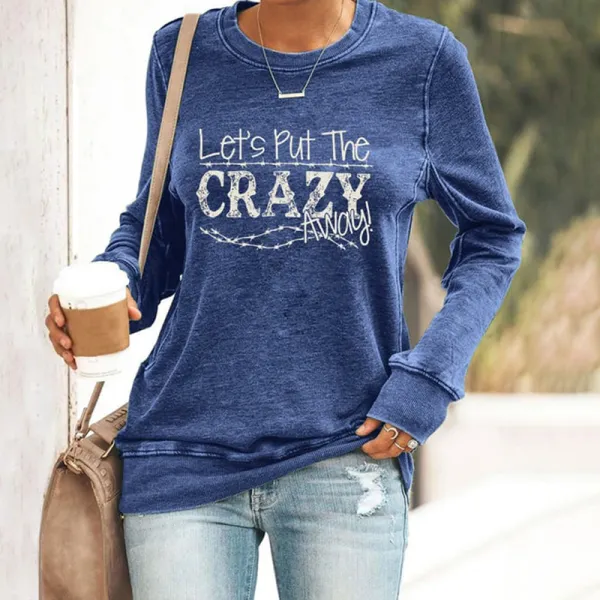 Let's Put the Crazy Away Print Crew Neck Casaul Sweatshirt