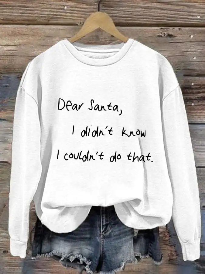 Women's Dear Santa I Didn'T Know I Couldn'T Do That Print Casual Sweatshirt