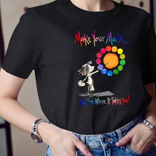 Make Your Mark Art Teacher T-Shirt