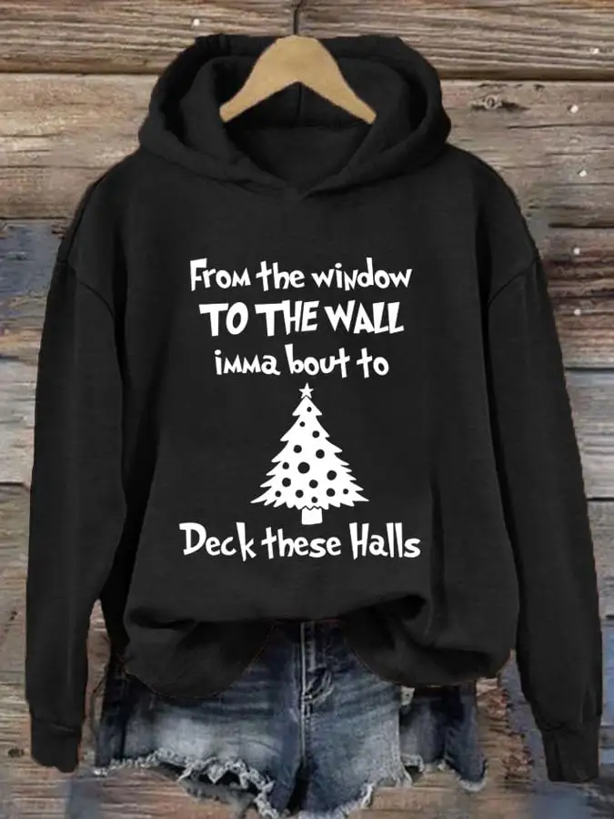 Women's From The Window To The Wall Imma Boutta Deck These Halls Print Casual Hooded Sweatshirt