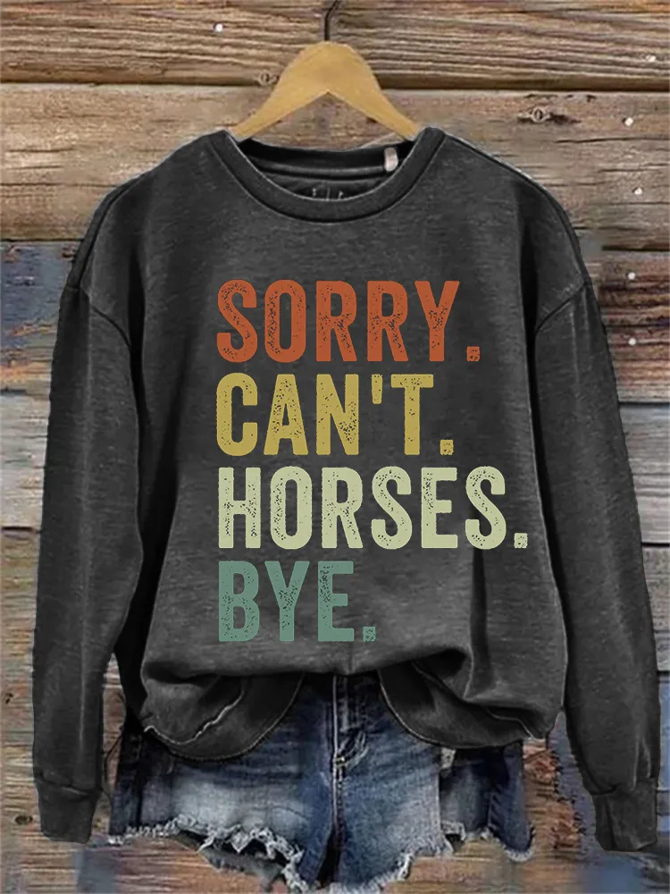 Sorry Can't Horses Bye Vintage Cozy Sweatshirt