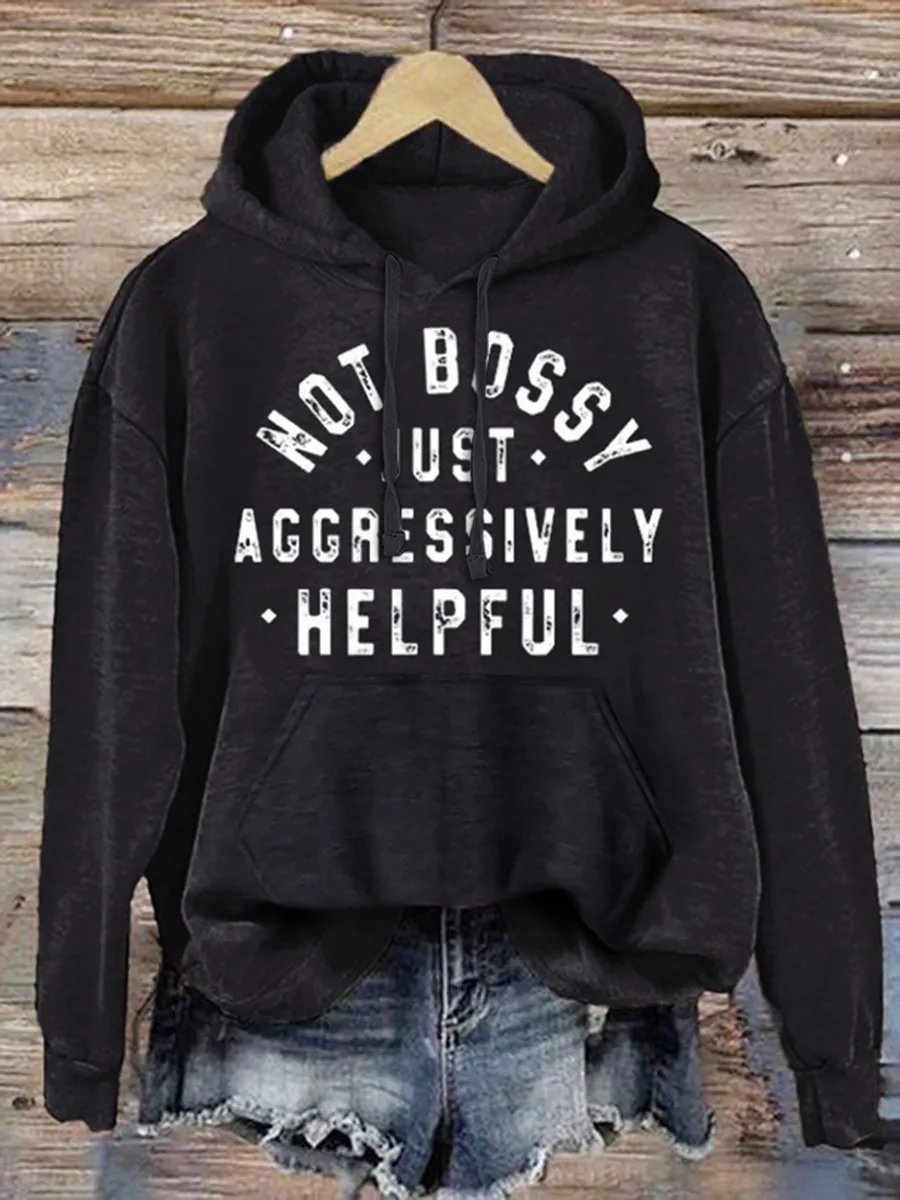 Not Bossy Just Aggressively Helpful Hoodie