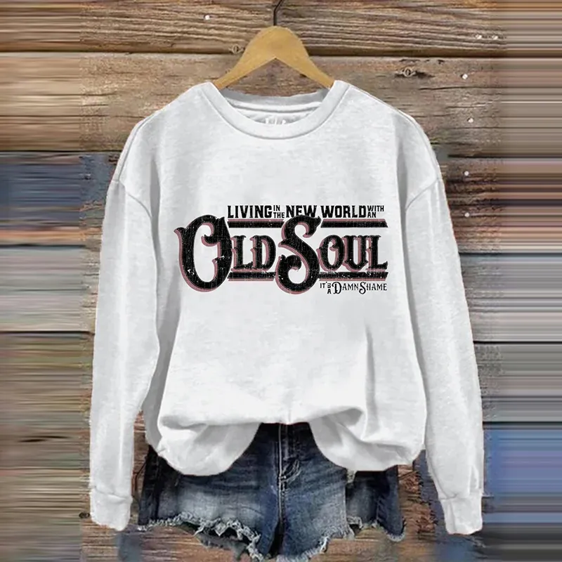 Living In A New World with An Old Soul Casual Print Sweatshirt