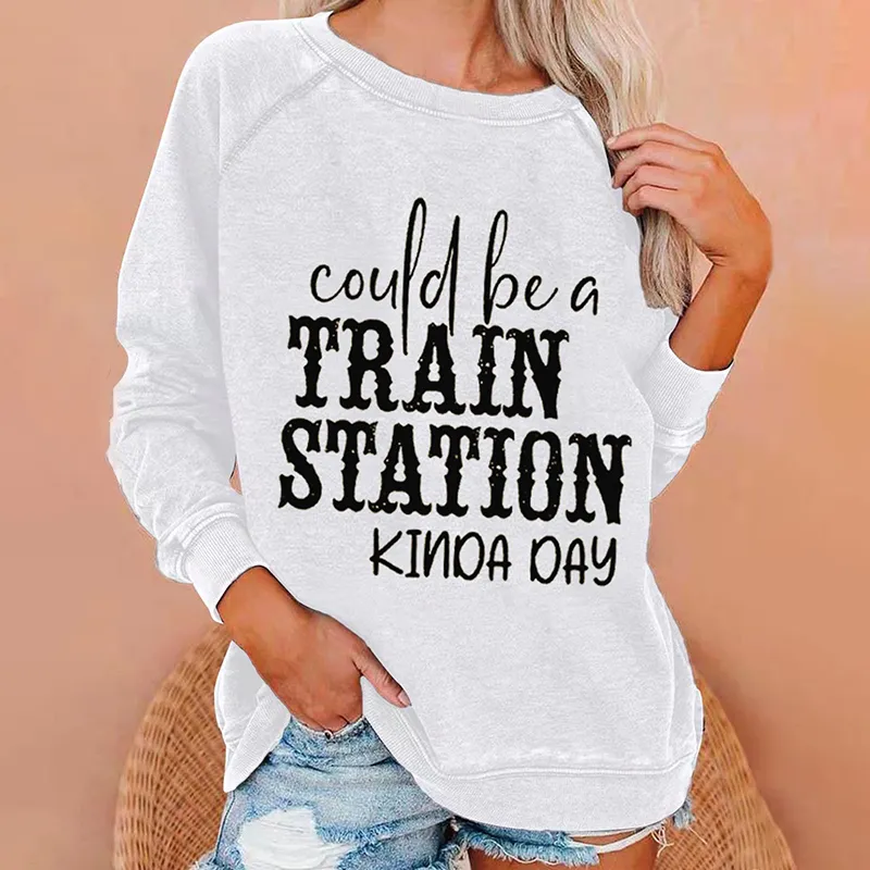 Could Be A Train Station Kinda Day Print Casual Sweatshirt