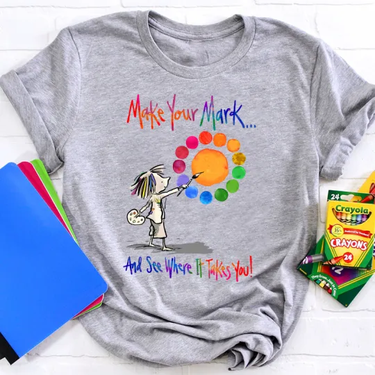 Make Your Mark Art Teacher T-Shirt