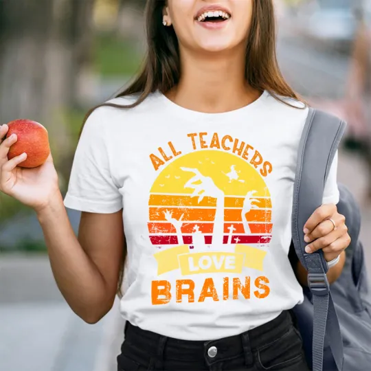 All Teachers Love Brains Teacher T-Shirt