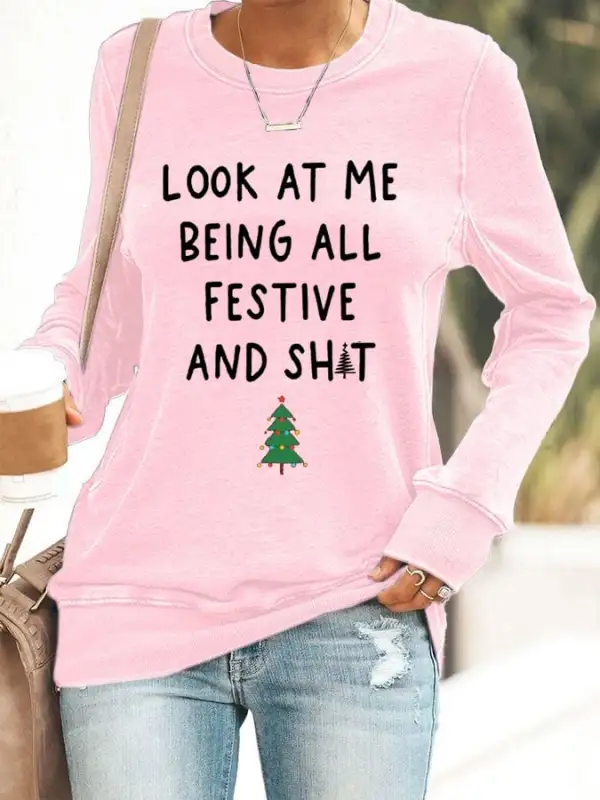 Women's Look At Me Being All Festive And Shit Print Casual Sweatshirt