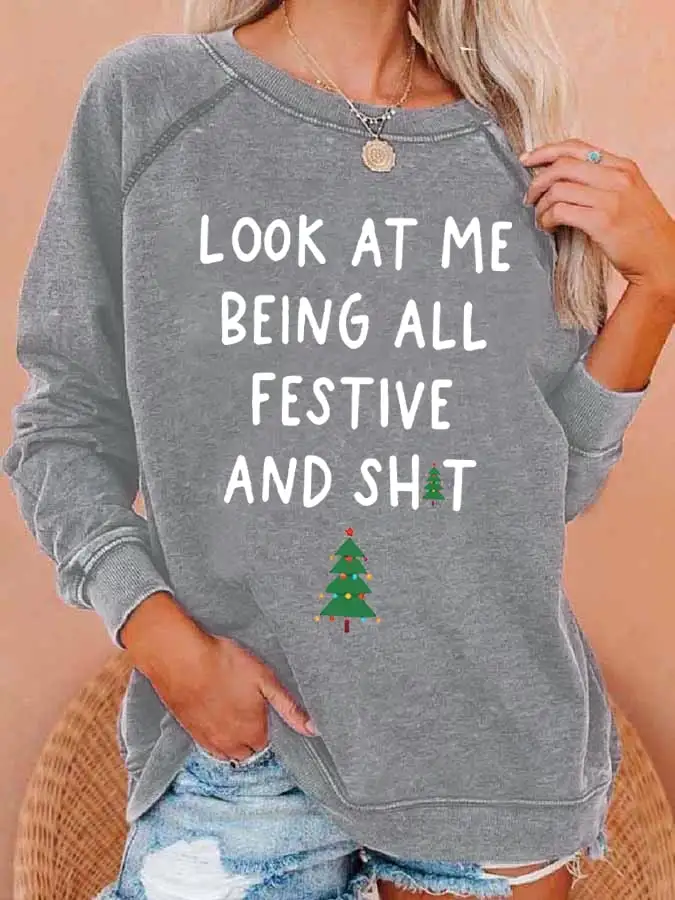 Women's Look At Me Being All Festive And Shit Print Casual Sweatshirt