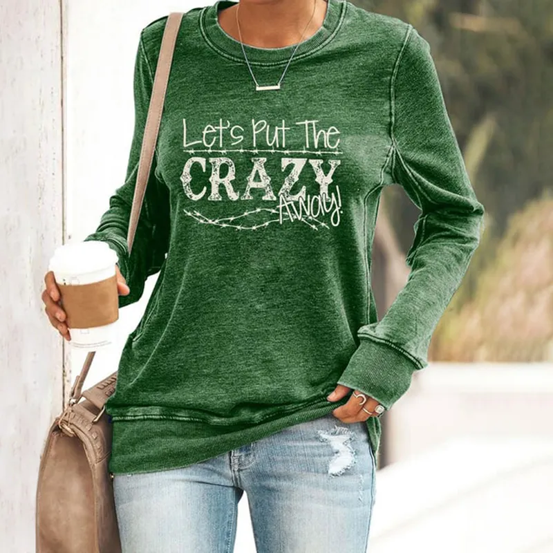 Let's Put the Crazy Away Print Crew Neck Casaul Sweatshirt