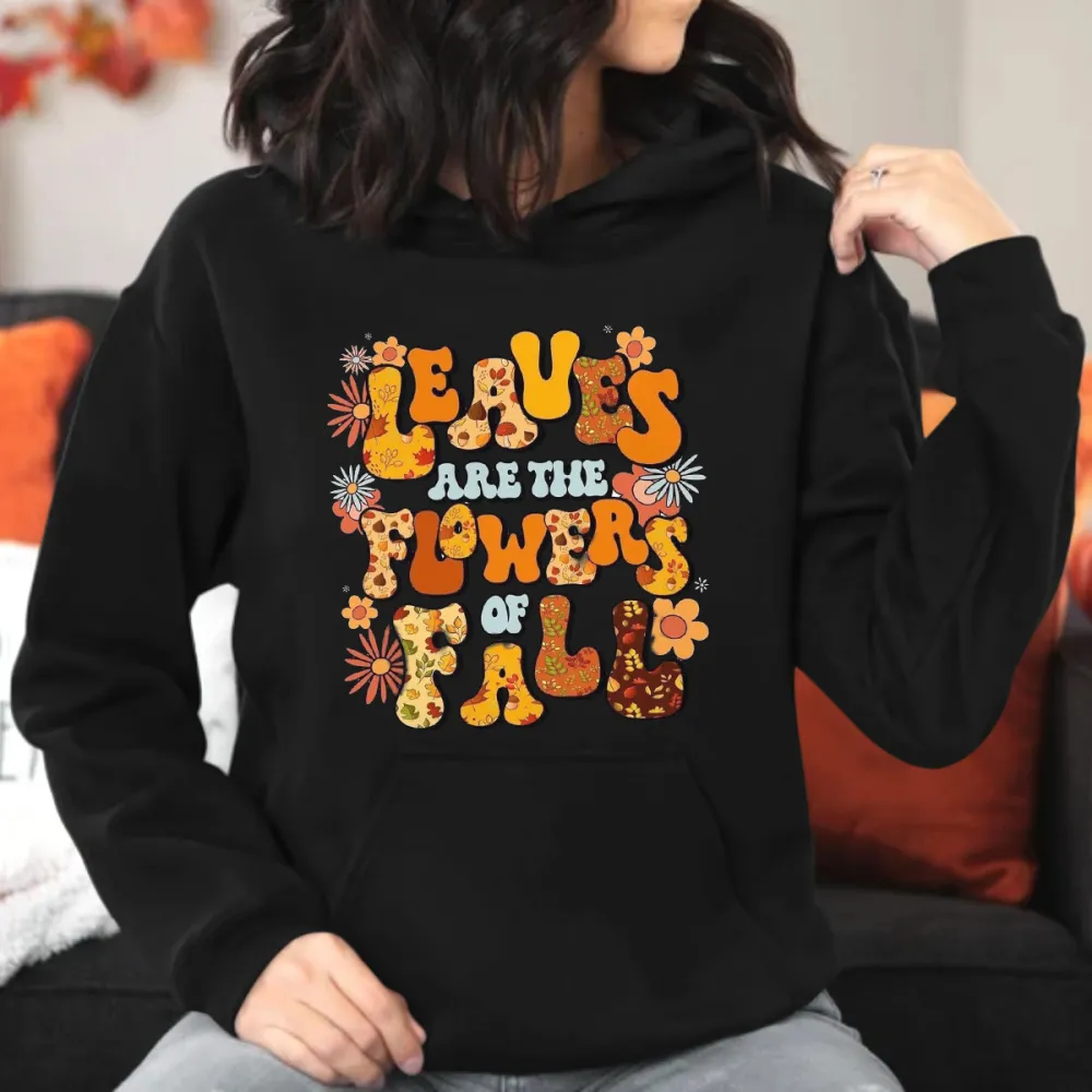 Leaves Are The Flowers Of Fall Printed Hoodie