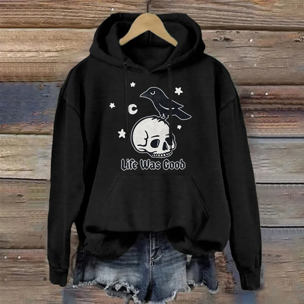 Life Was Good Skull Crow Crusher Hoodie