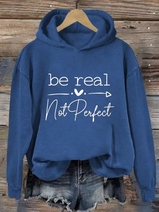 Women's Be Real Not Perfect Print Long Sleeve Hoodie