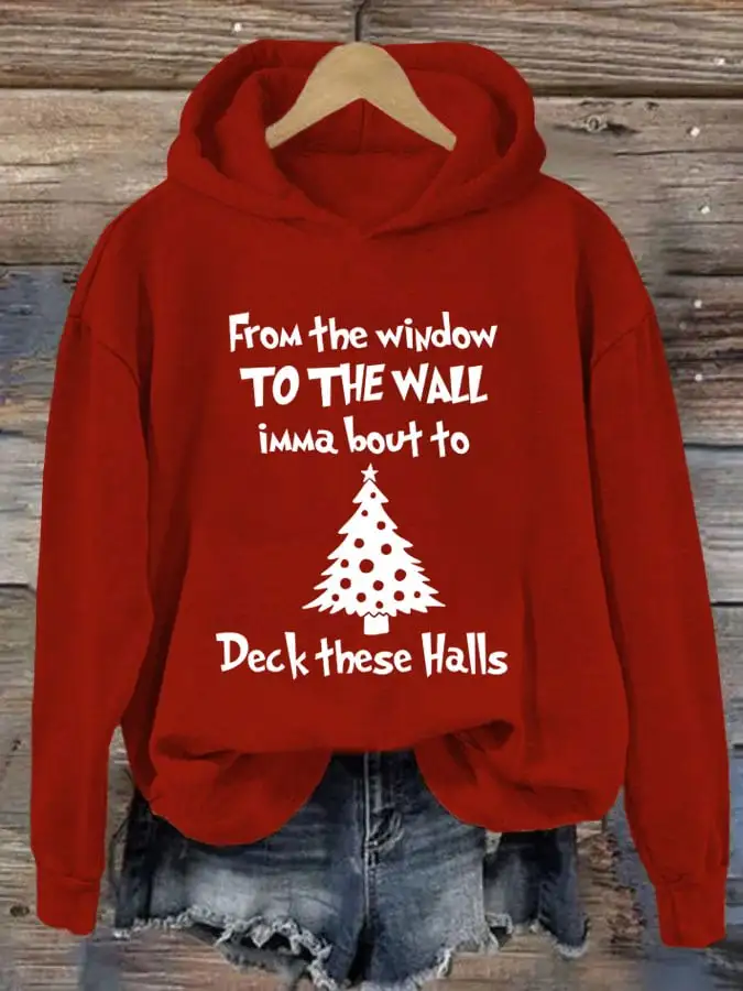 Women's From The Window To The Wall Imma Boutta Deck These Halls Print Casual Hooded Sweatshirt