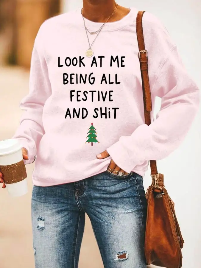 Women's Look At Me Being All Festive And Shit Print Casual Sweatshirt