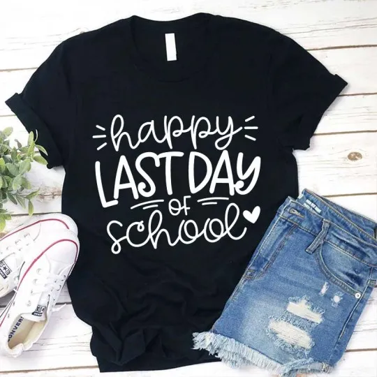 Happy Last Day Of School Teacher T-Shirt