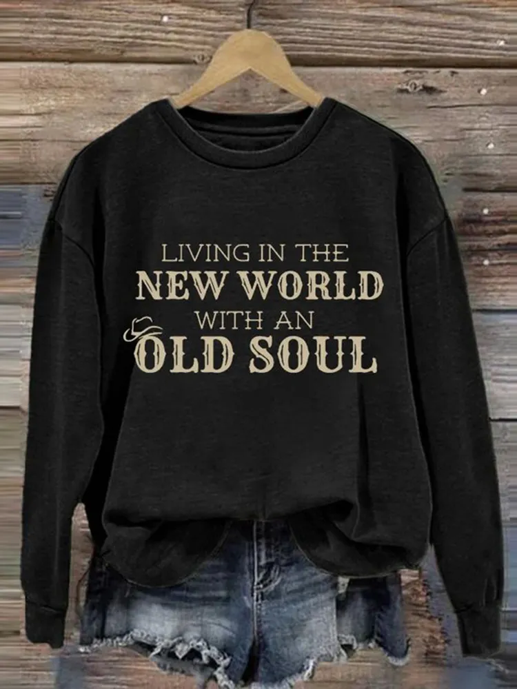 Women's Living In A New World With An Old Soul Print Long Sleeve Sweatshirt