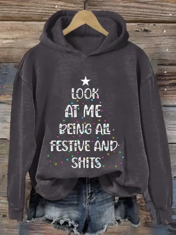 Women's Look At Me Being All Festive And Shit Print Casual Hooded