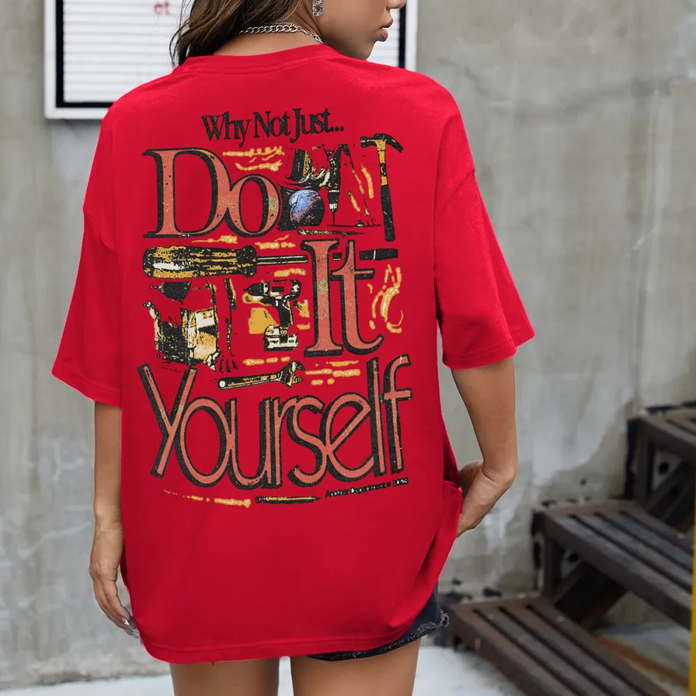 why not just do it yourself Women's T-shirt