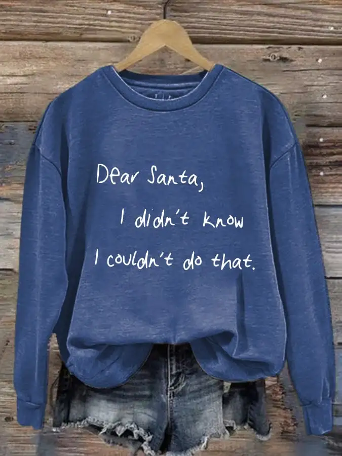 Women's Dear Santa I Didn'T Know I Couldn'T Do That Print Casual Sweatshirt