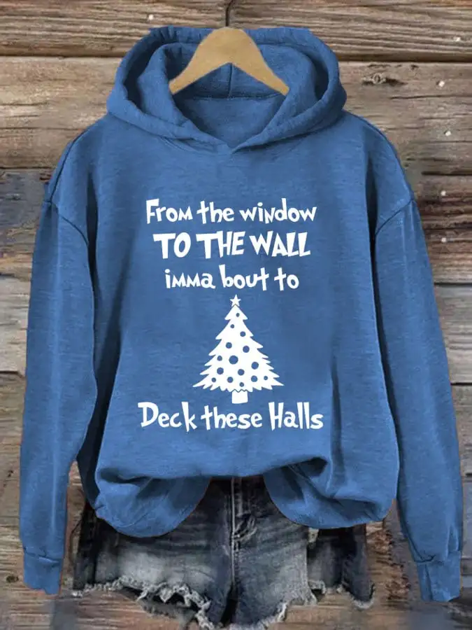 Women's From The Window To The Wall Imma Boutta Deck These Halls Print Casual Hooded Sweatshirt