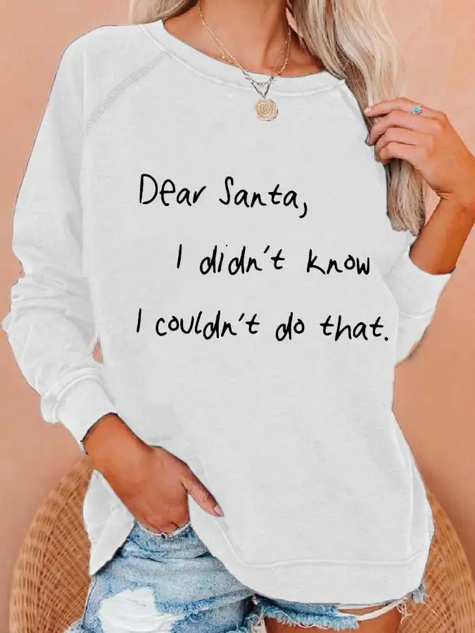 Women's Dear Santa I Didn'T Know I Couldn'T Do That Print Casual Sweatshirt