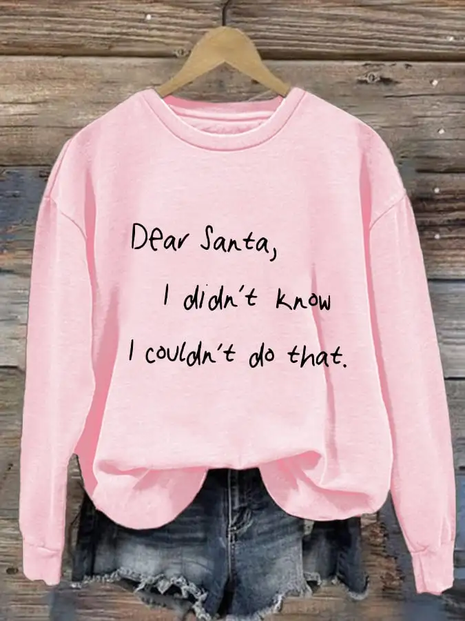 Women's Dear Santa I Didn'T Know I Couldn'T Do That Print Casual Sweatshirt