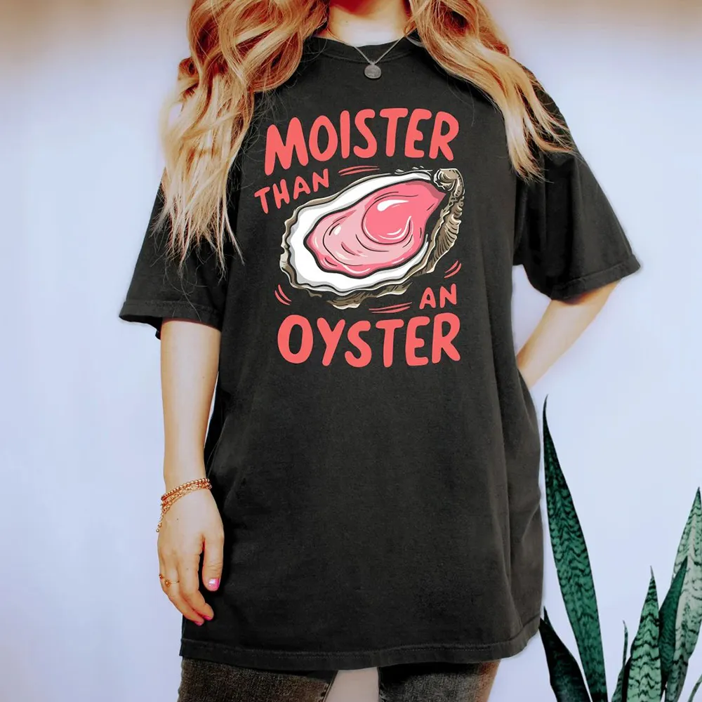 Moister Than An Oyster Shirt Retro Funny Graphic Tee Unique Humor T-Shirt Cool Gift Idea Trendy Casual Wear, Fun Apparel Tshirt