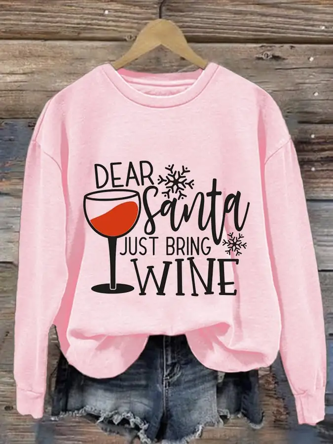 Women's Dear Santa Just Bring Wine Print Casual Sweatshirt