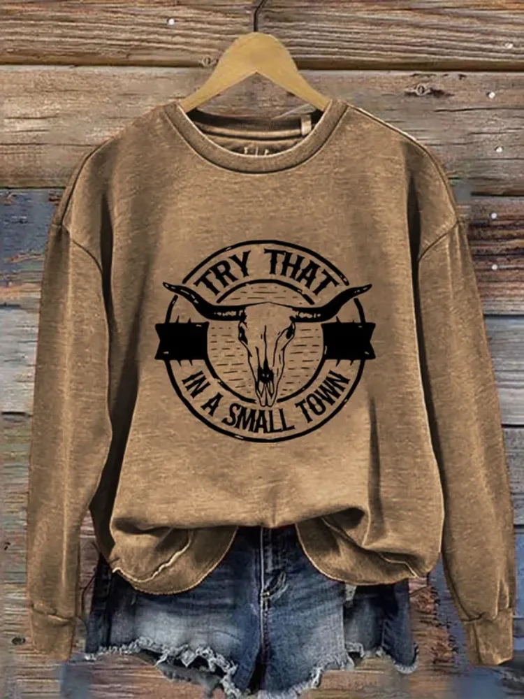 Women'sTry That In A Small Town Print Sweatshirt