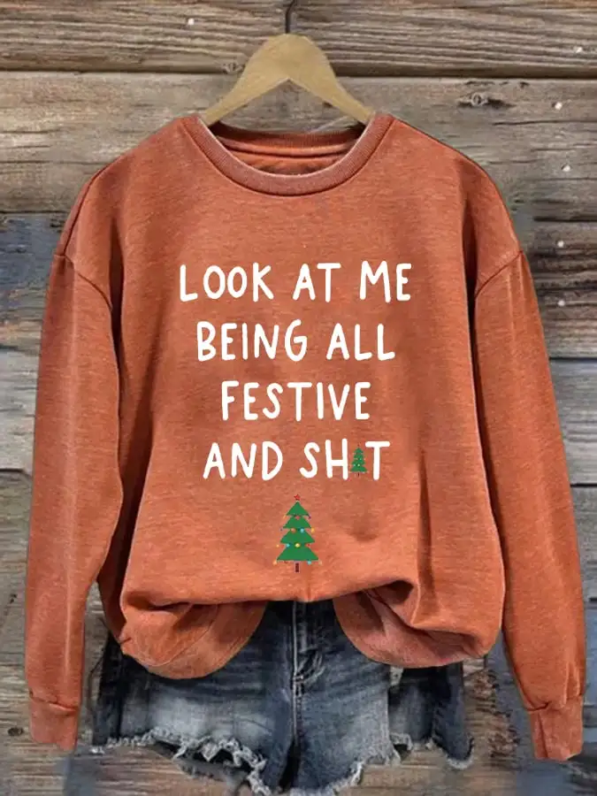 Women's Look At Me Being All Festive And Shit Print Casual Sweatshirt