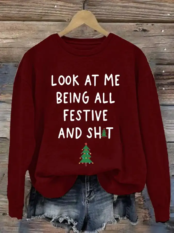 Women's Look At Me Being All Festive And Shit Print Casual Sweatshirt