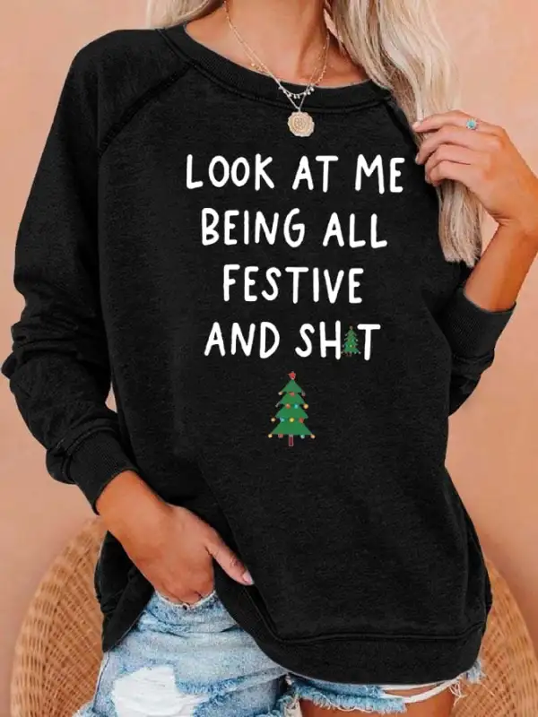 Women's Look At Me Being All Festive And Shit Print Casual Sweatshirt