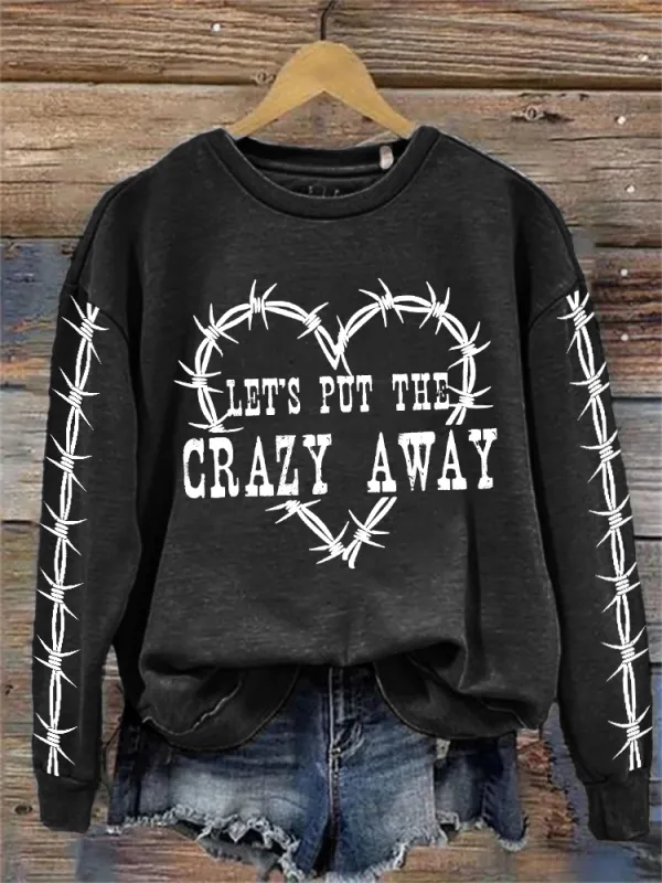 Let's Put the Crazy Away Heart Wire Sweatshirt