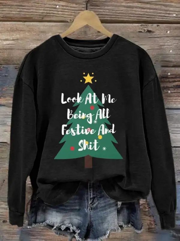 Women's Look At Me Being All Festive And Shit Print Crew Neck Sweatshirt