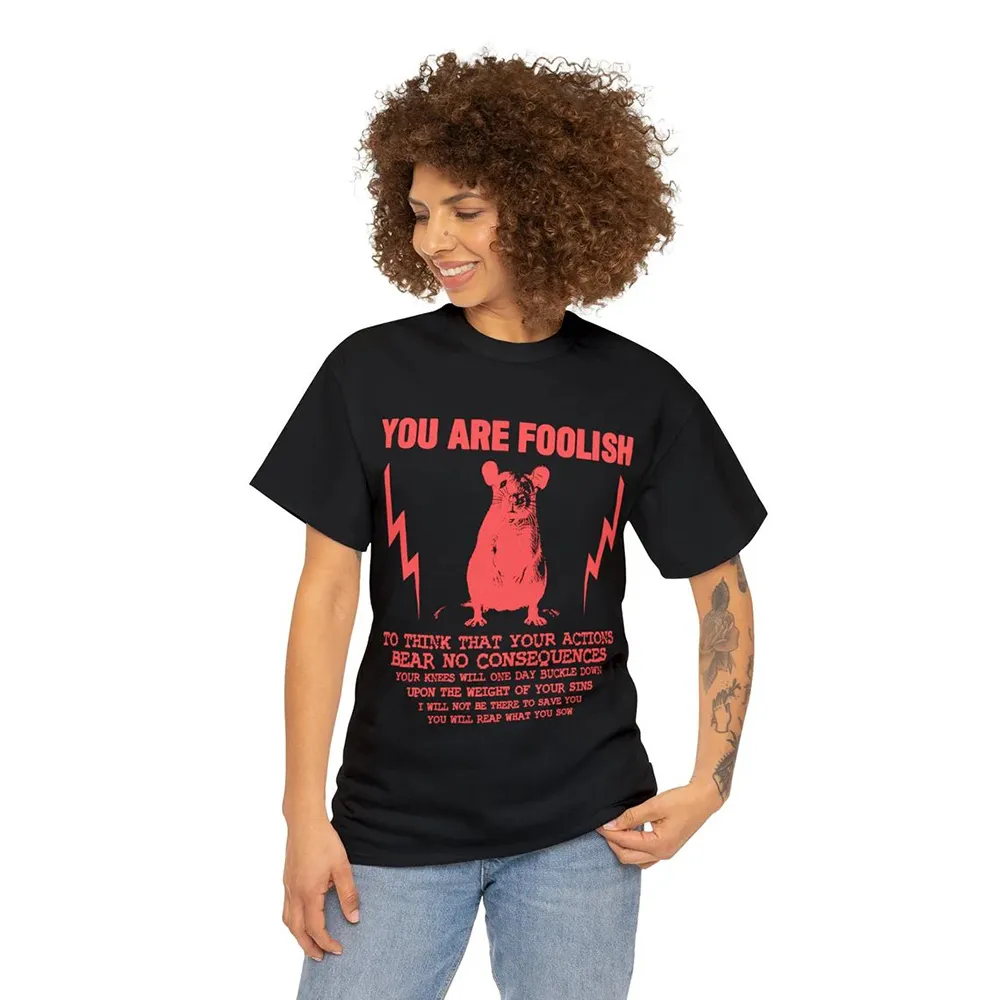 You Are Foolish Rat T-Shirt