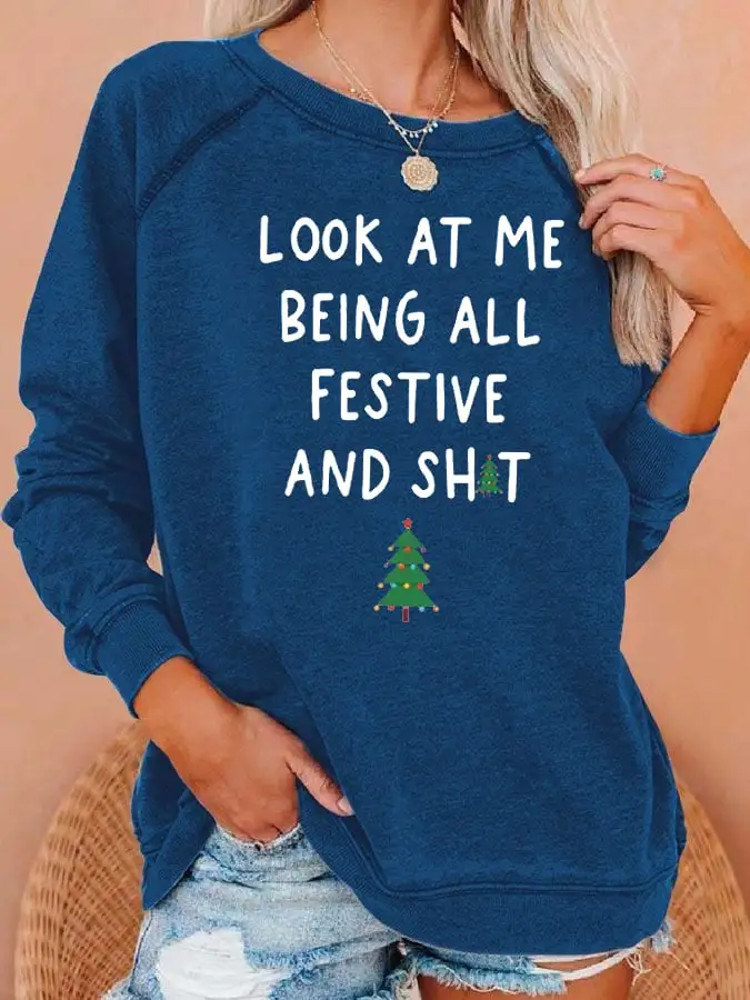 Women's Look At Me Being All Festive And Shit Print Casual Sweatshirt