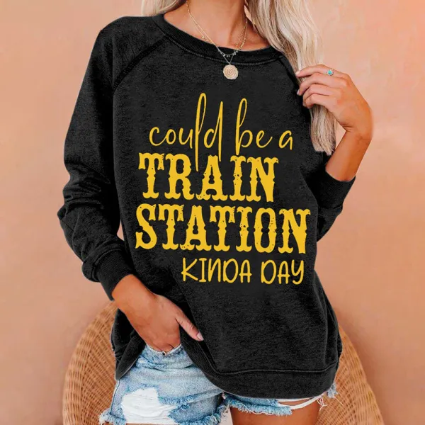 Could Be A Train Station Kinda Day Print Casual Sweatshirt