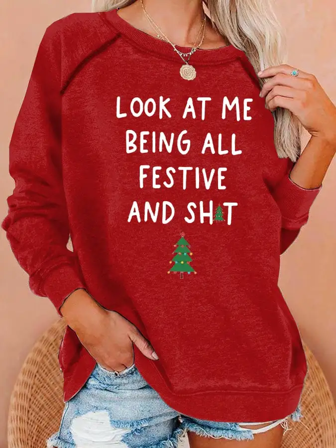 Women's Look At Me Being All Festive And Shit Print Casual Sweatshirt