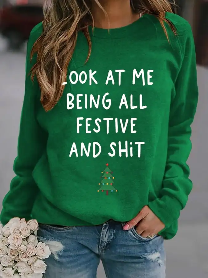 Women's Look At Me Being All Festive And Shit Print Casual Sweatshirt