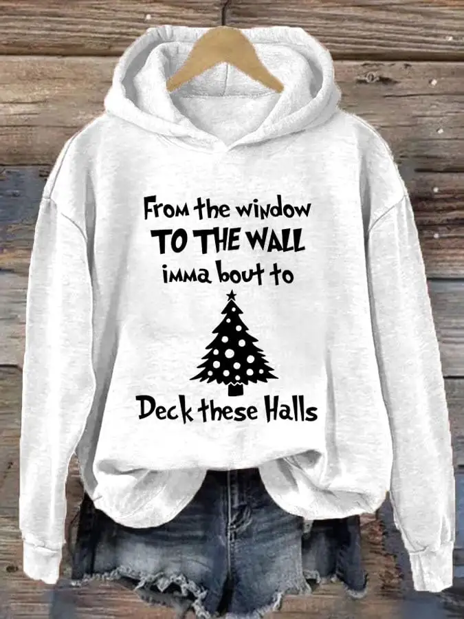 Women's From The Window To The Wall Imma Boutta Deck These Halls Print Casual Hooded Sweatshirt