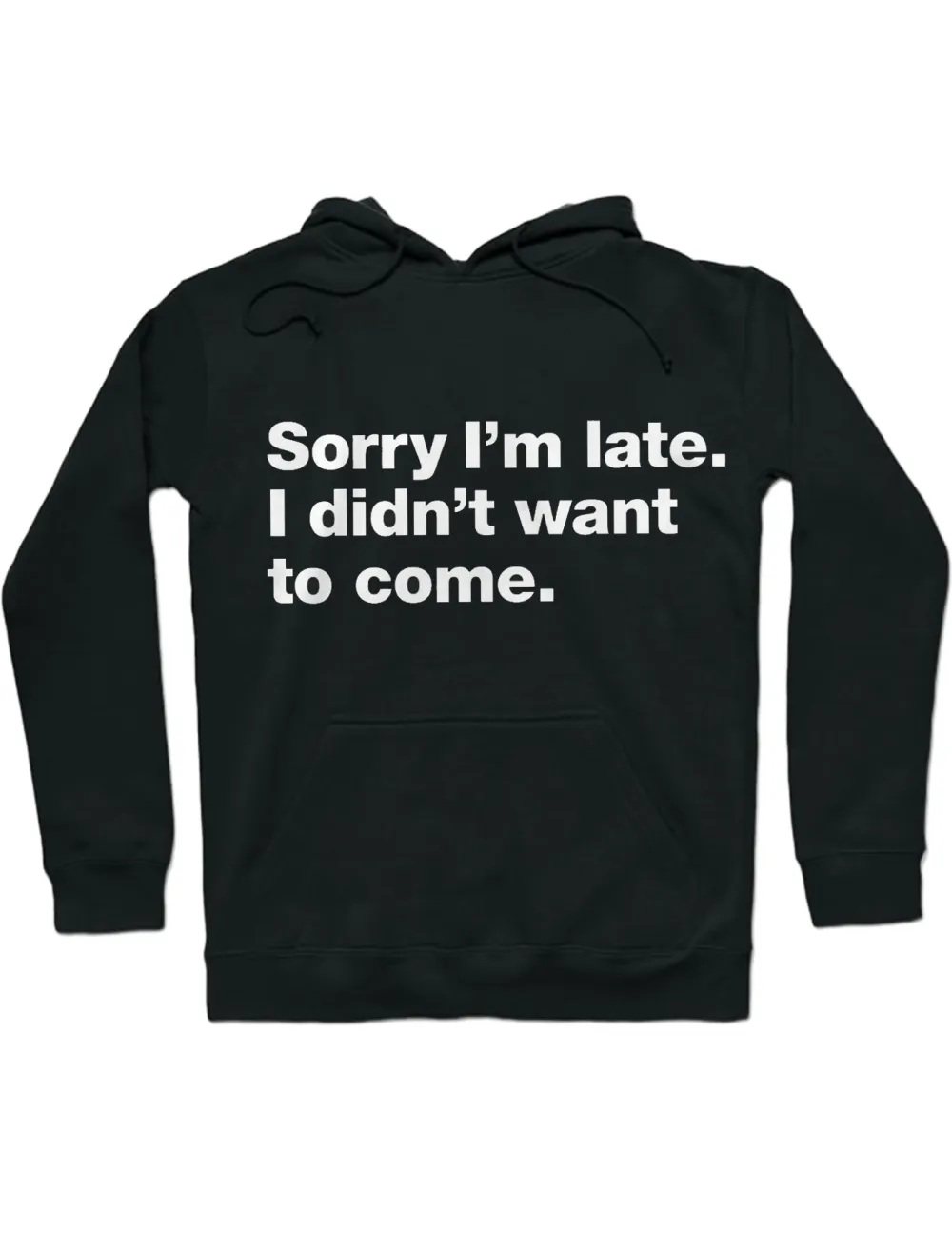 Sorry I Was Late I Didnt Want to Come Pattern Hoodie