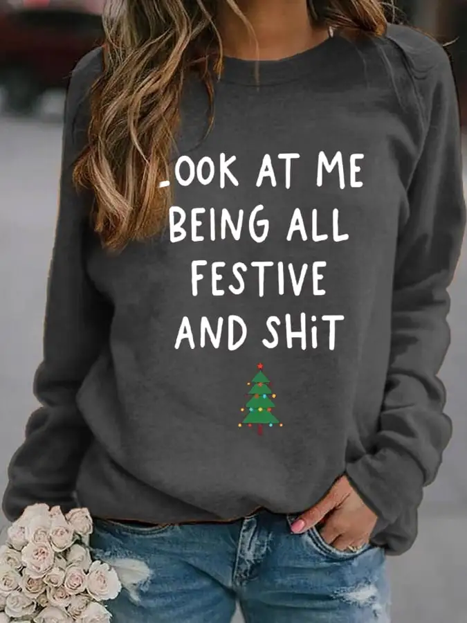 Women's Look At Me Being All Festive And Shit Print Casual Sweatshirt