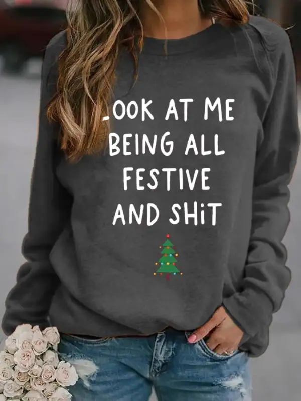 Women's Look At Me Being All Festive And Shit Print Casual Sweatshirt