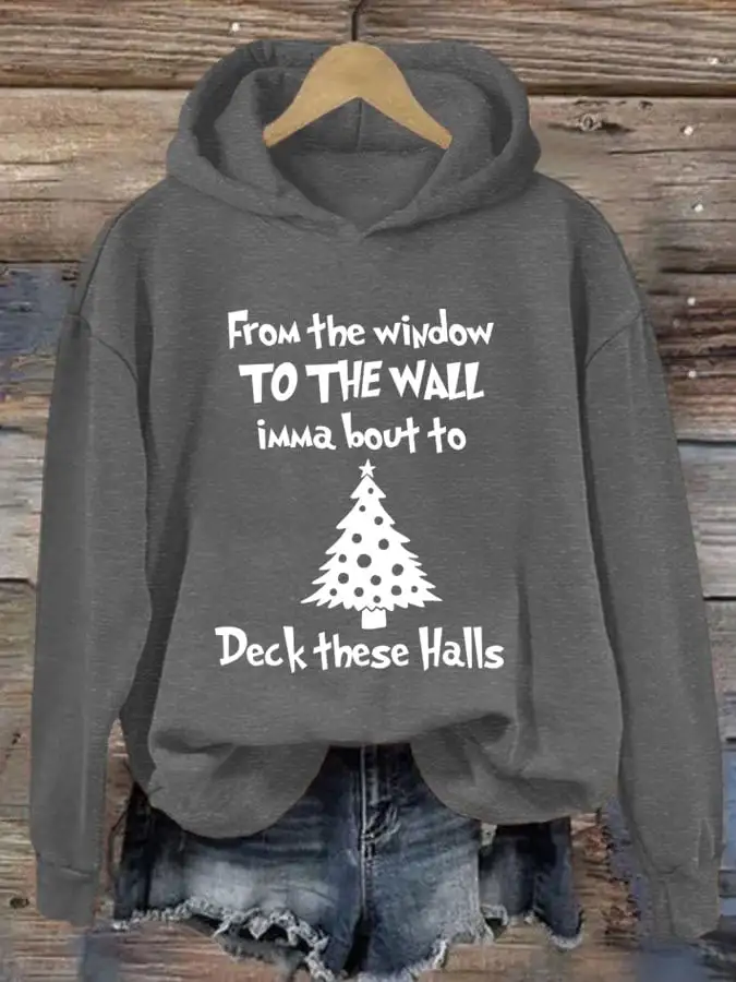 Women's From The Window To The Wall Imma Boutta Deck These Halls Print Casual Hooded Sweatshirt