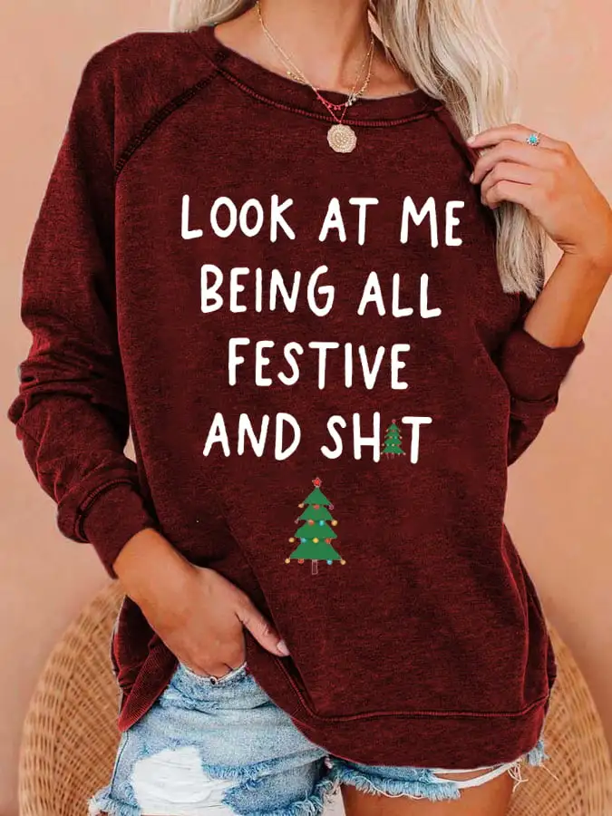 Women's Look At Me Being All Festive And Shit Print Casual Sweatshirt