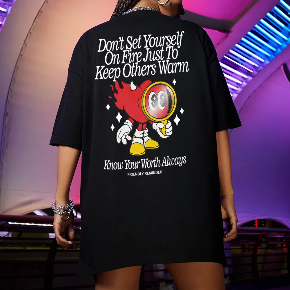 dont set youself on fire just to keep others warm Women's T-shirt