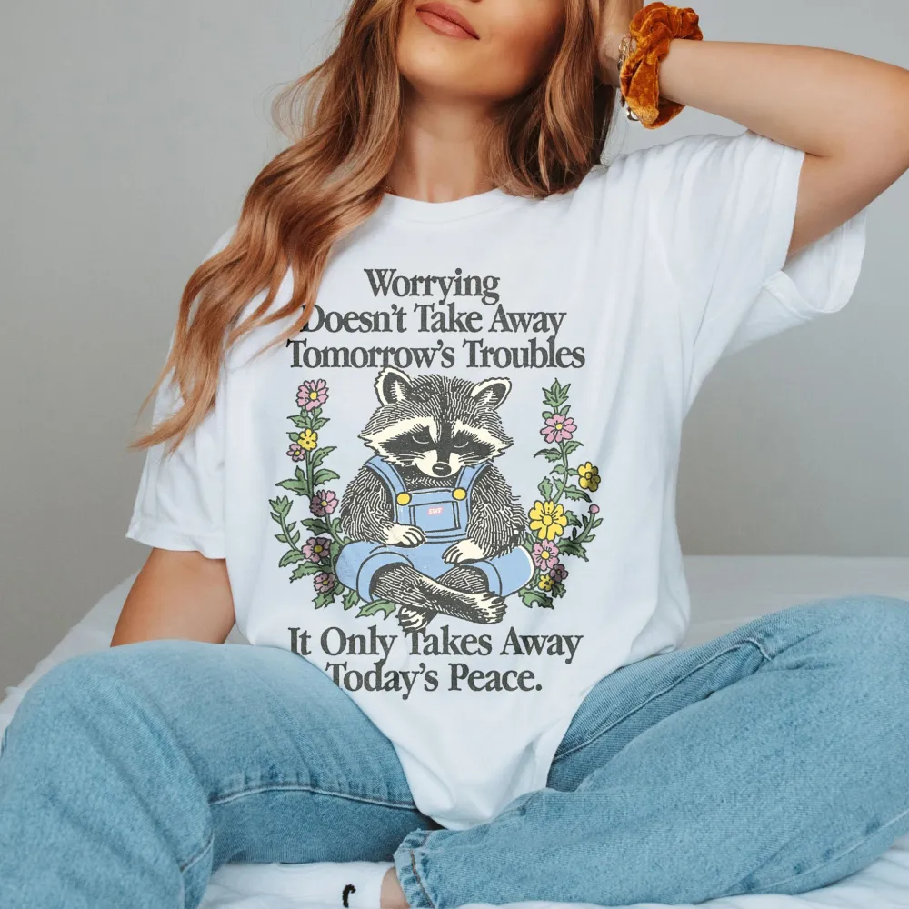 worrying doesnt take away tomorrows troubles it only takes away todays peace. Women's T-shirt