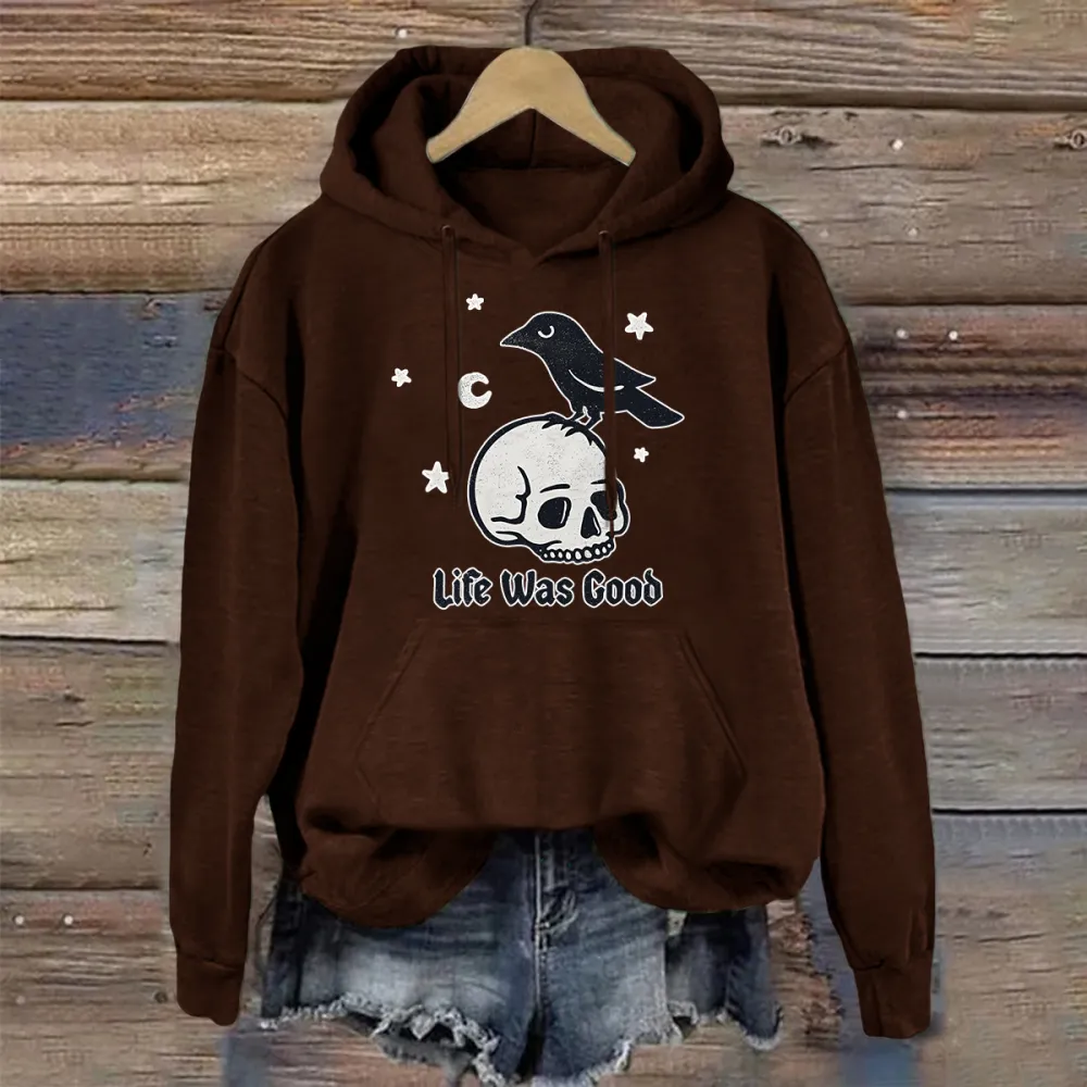 Life Was Good Skull Crow Crusher Hoodie