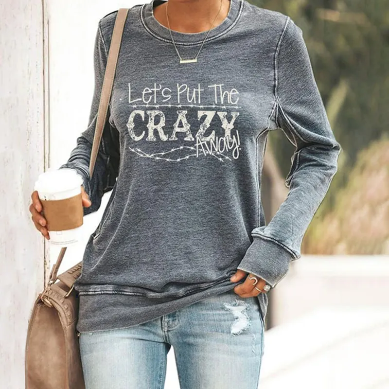 Let's Put the Crazy Away Print Crew Neck Casaul Sweatshirt