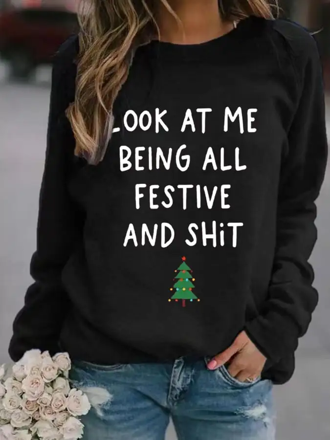 Women's Look At Me Being All Festive And Shit Print Casual Sweatshirt